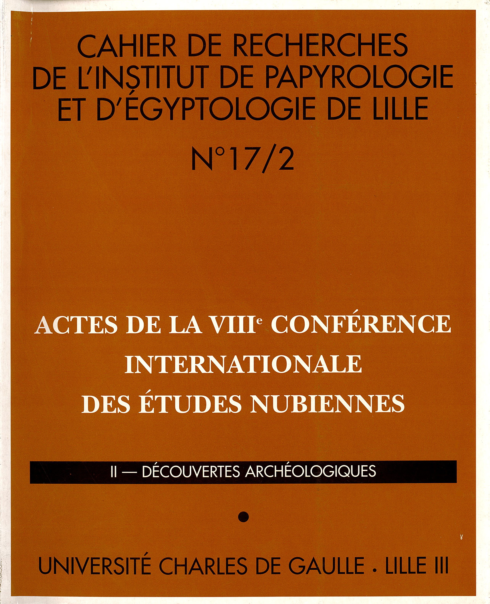 N°17/2. Actes de la VIIIe conférence internationale des études nubiennes. Découvertes archéologiques