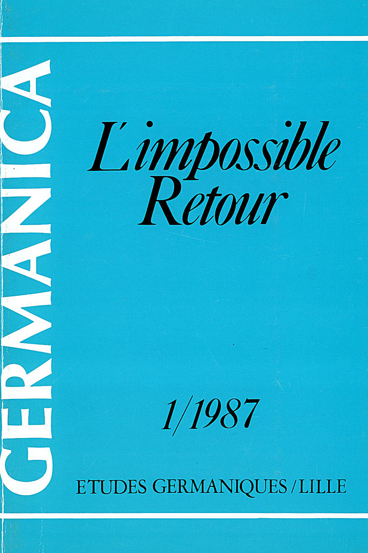 N°1. L'impossible retour, La figure du Heimkehrer dans les lettres et les arts allemands et scandinaves du XXe siècle