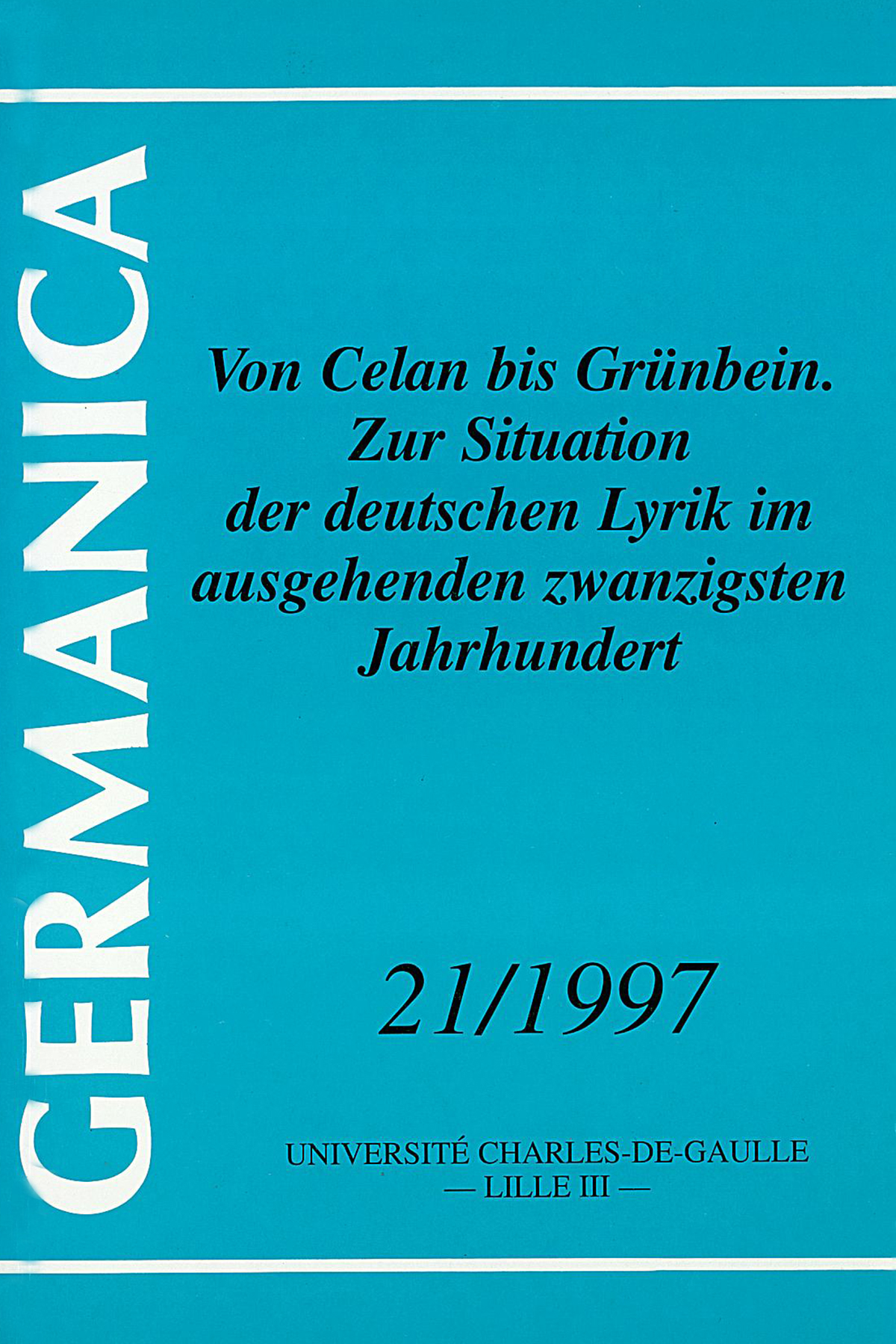 N°21. Von Celan bis Grünbein. Sur Situation der deutschen Lyrik im ausgehenden zwanzigsten Jahrhundert