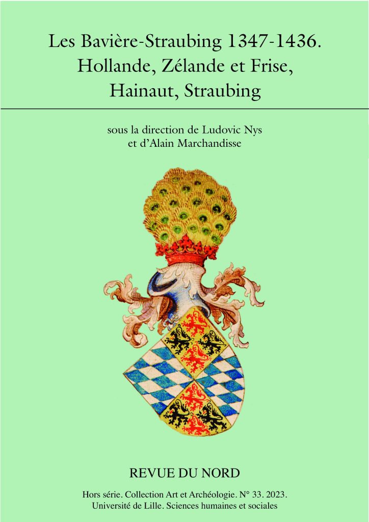 Archéologie hors-série 33. Les Bavières-Straubing 1347-1436. Hollande, Zélande et Frise, Hainaut, Straubing