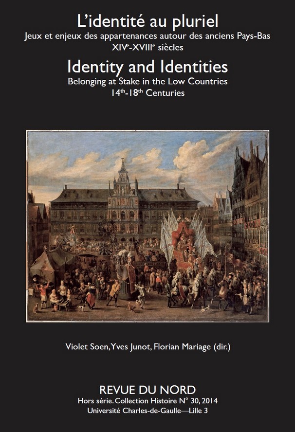 Hors-série 30. L’identité au pluriel. Jeux et enjeux des appartenances autour des anciens Pays-Bas, XIVe-XVIIIe siècles