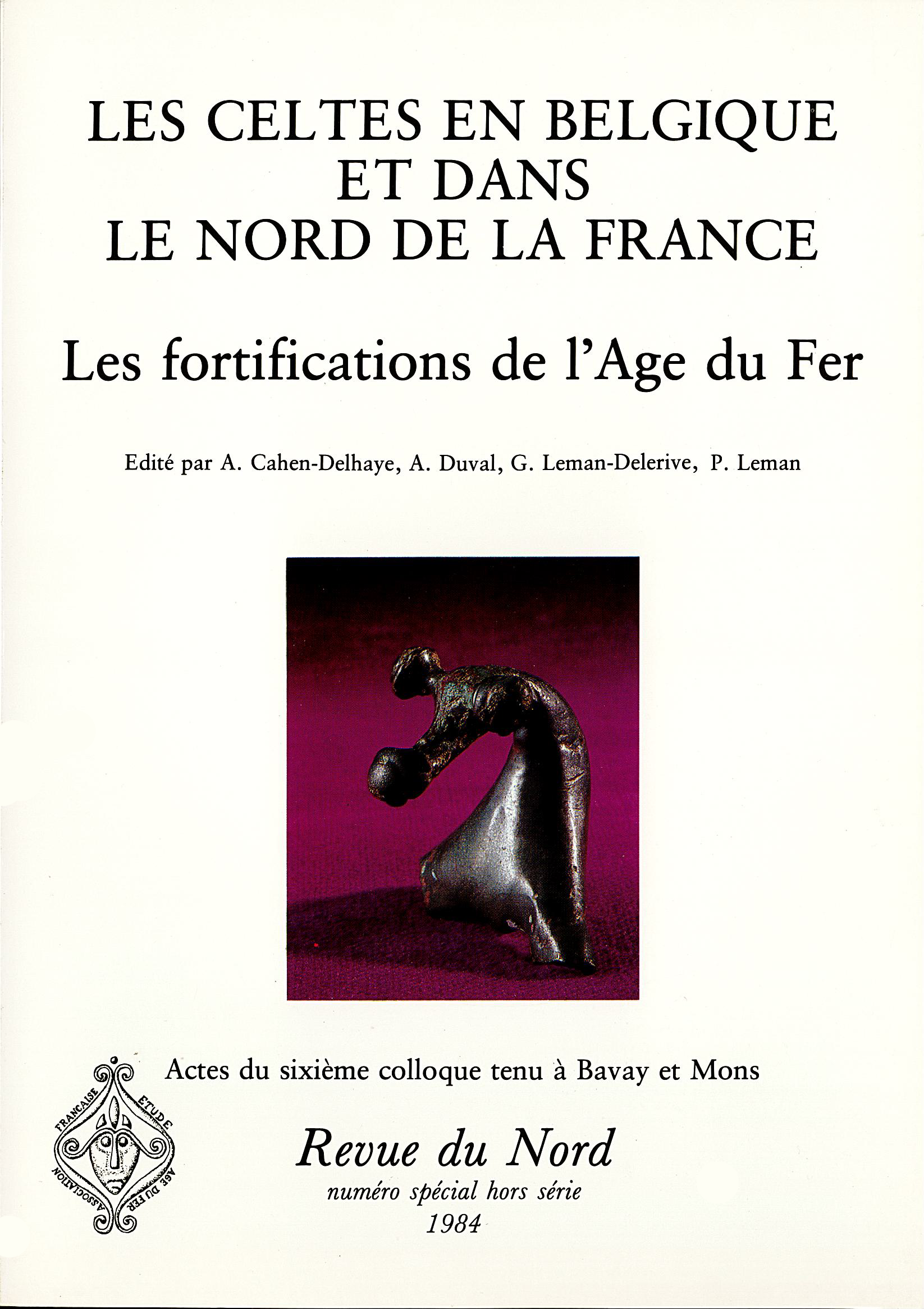 Archéologie hors-série 1. Les celtes en Belgique et dans le Nord de la France. Les fortifications de l'Âge du Fer Archéologie hors-série 1. Les celtes en Belgique et dans le Nord de la France. Les fortifications de l'Âge du Fer
