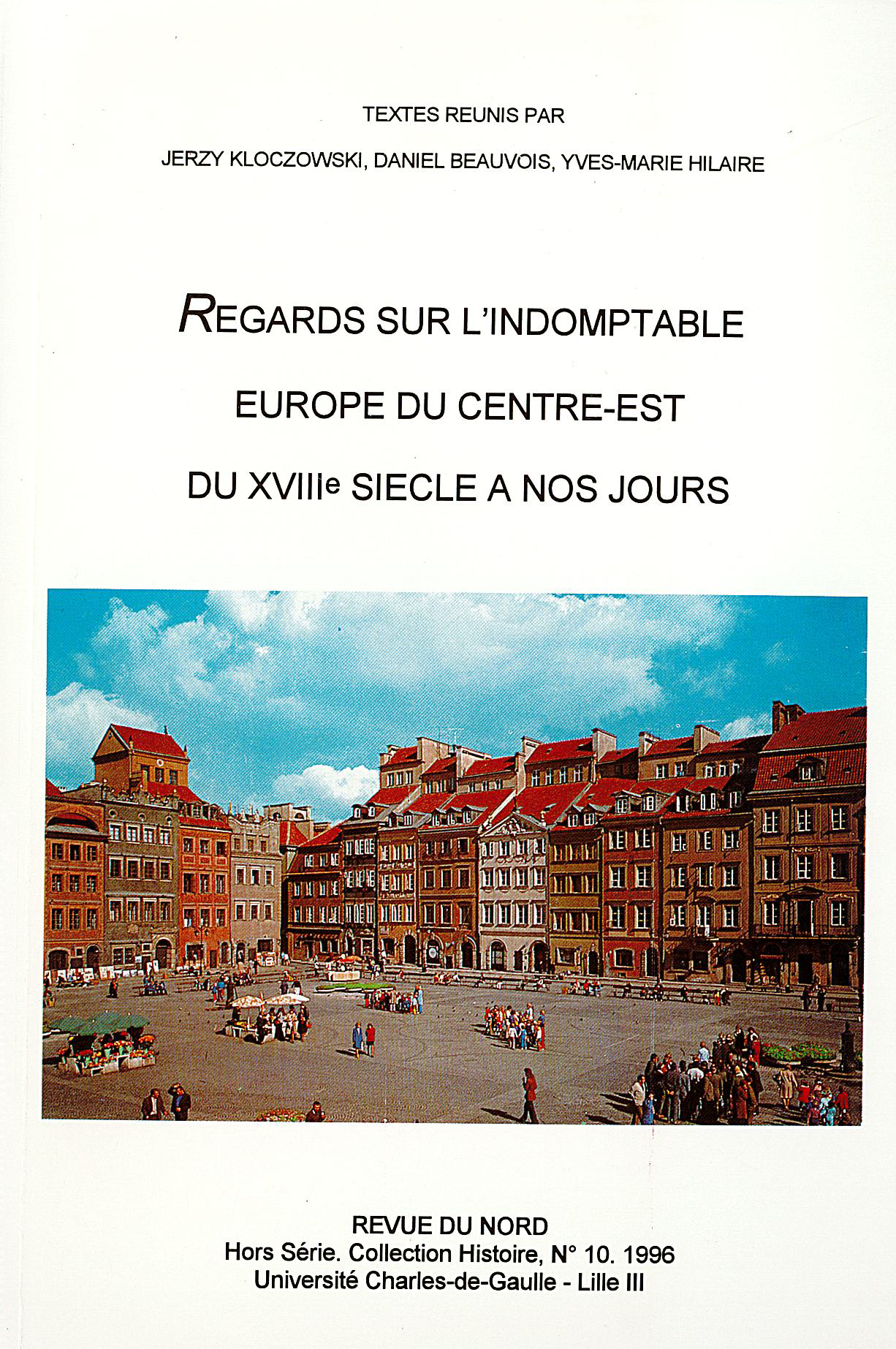 Hors-série n°10. Regards sur l'indomptable Europe du centre-est du XVIIIe siècle à nos jours Hors-série n°10. Regards sur l'indomptable Europe du centre-est du XVIIIe siècle à nos jours