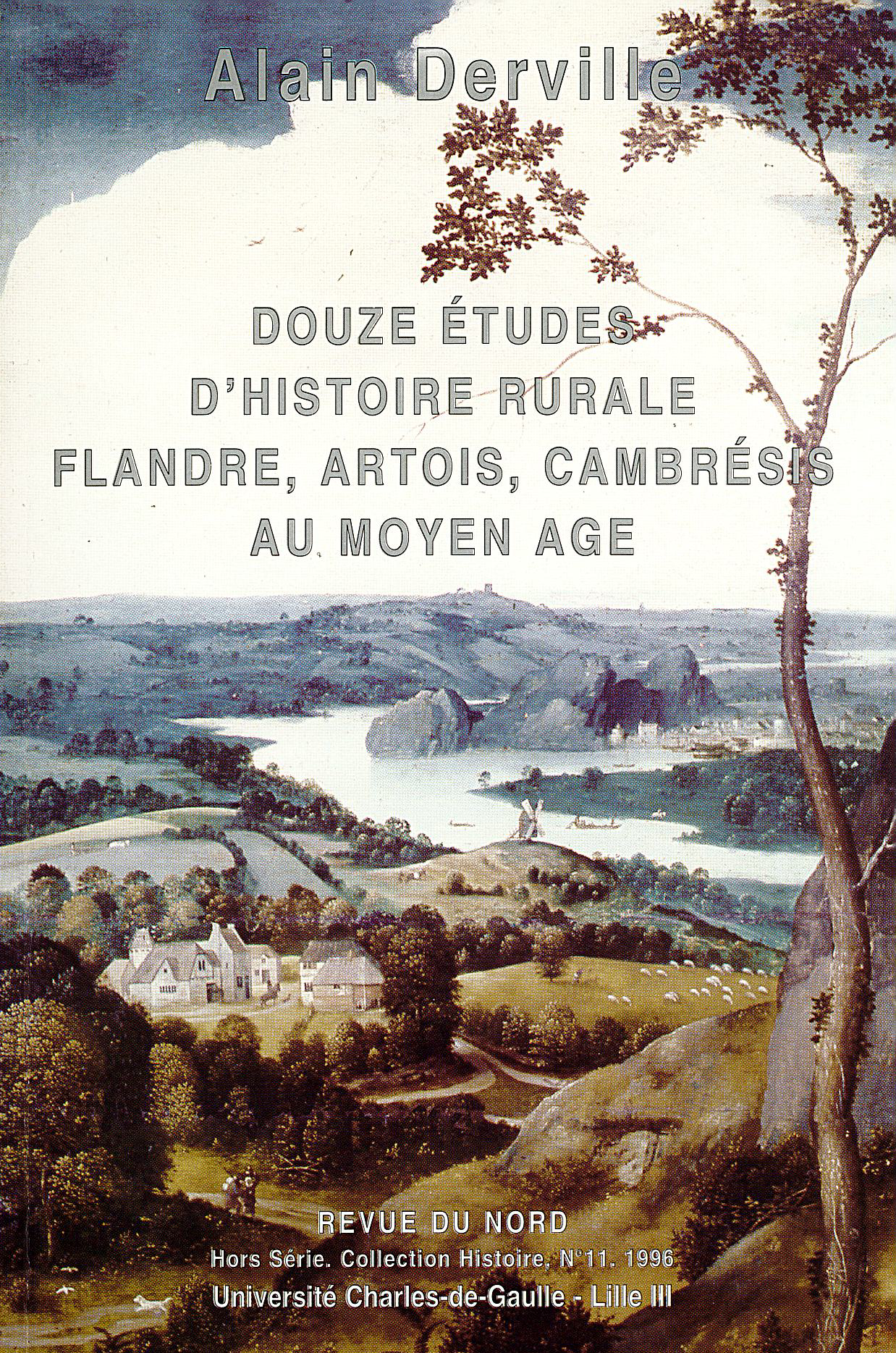Hors-série n°11. Douze études d'histoire rurale, Flandre, Artois, Cambrésis au Moyen Âge Hors-série n°11. Douze études d'histoire rurale, Flandre, Artois, Cambrésis au Moyen Âge