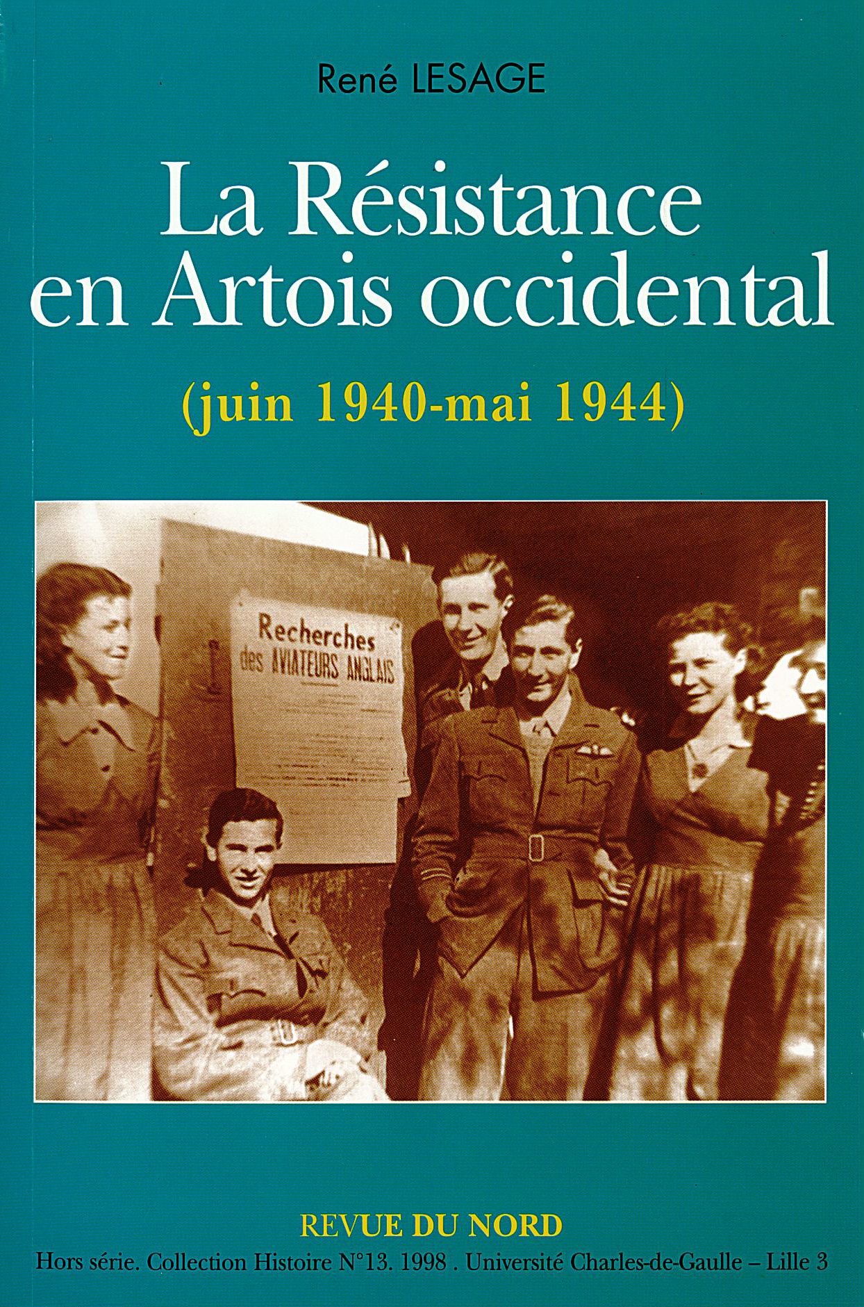 Hors-série n°13. La Résistance en Artois occidental (juin 1940-mai 1944) Hors-série n°13. La Résistance en Artois occidental (juin 1940-mai 1944)