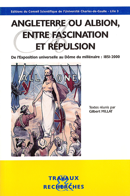 Angleterre ou Albion, entre fascination et répulsion : de l’Exposition universelle au dôme du millénaire : 1851-2000