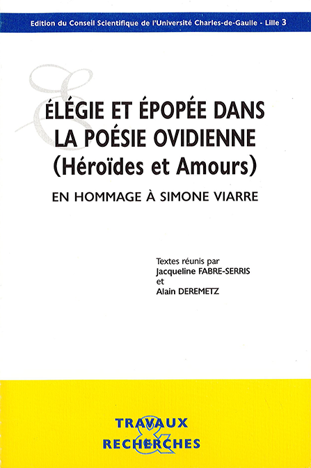 Élégie et épopée dans la poésie ovidienne (Héroïdes et Amours) : en hommage à Simone Viarr