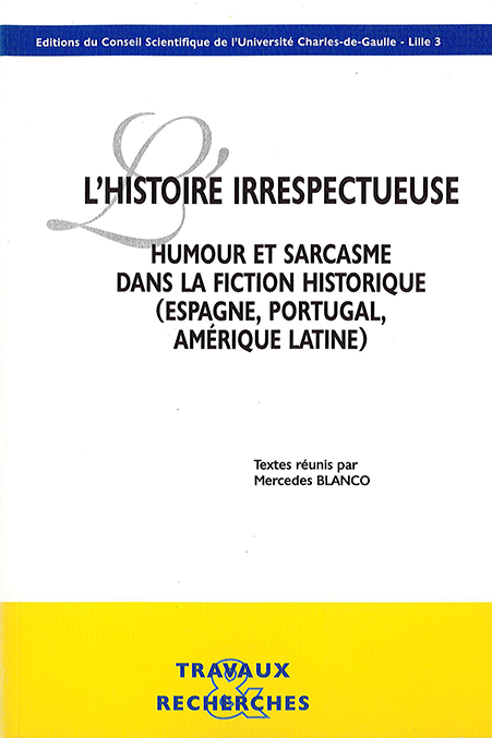 L’histoire irrespectueuse : humour et sarcasme dans la fiction historique