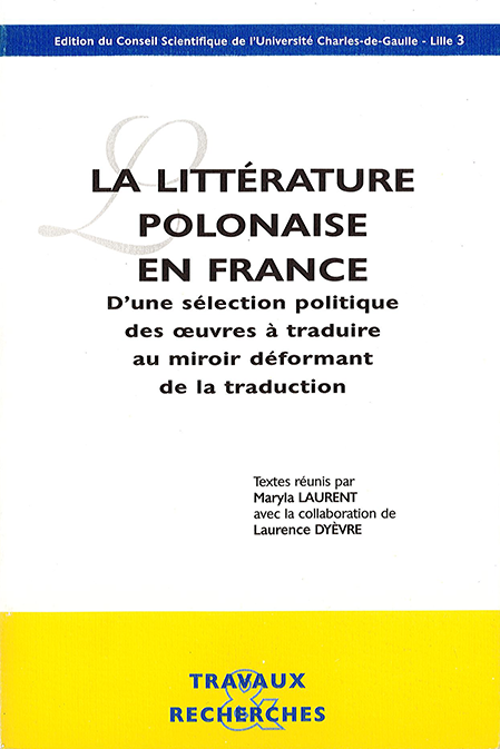 La littérature polonaise en France : d'une sélection politique des œuvres à traduire au miroir déformant de la traduction