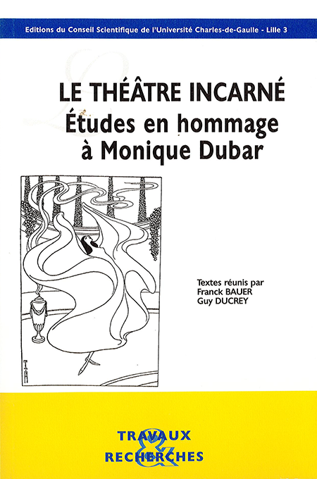 Le théâtre incarné : études en hommage à Monique Dubar