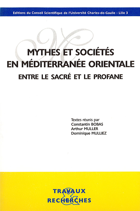 Mythes et sociétés en Méditerranée orientale : entre le sacré et le profane