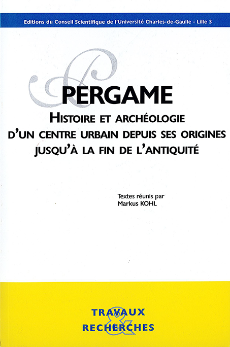 Pergame : histoire et archéologie d'un centre urbain depuis ses origines jusqu'à la fin de l'Antiquité